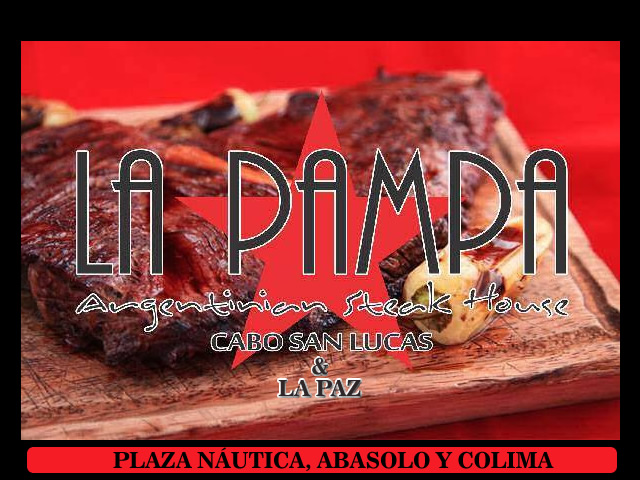 La Pampa Argentina Steak House, La Paz B.C.S. La Pampa Argentina Steak House, La Paz B.C.S.